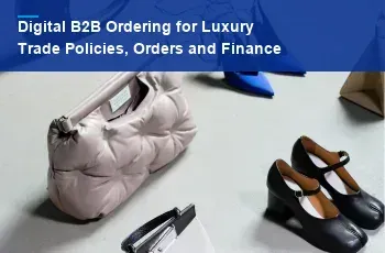 Digital B2B Ordering for Luxury Brands: Connecting Trade Policies, Orders and Finance